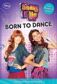 Born to Dance (Shake It Up! Junior Novel)