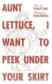 Aunt Lettuce, I Want to Peek Under Your Skirt