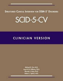 Structured Clinical Interview for Dsm-5 Disorders - Scid-5: Clinician Version