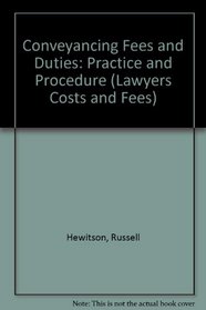 Lawyers Costs and Fees, Conveyancing Fees and Duties: Practice and Procedure