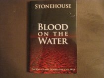 BLOOD ON THE WATER (The Great Lakes During The Civil War)