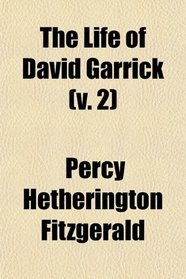 The Life of David Garrick (v. 2)