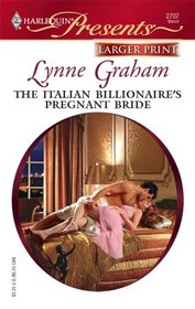 The Italian Billionaire's Pregnant Bride (Rich, the Ruthless and the Really Handsome, Bk 3) (Harlequin Presents, No 2707) (Larger Print)