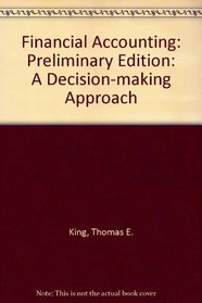 Financial Accounting: A Decision Making Approach, Preliminary Edition