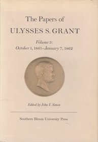 The Papers of Ulysses S. Grant: October 1, 1861-January 7, 1862 (Papers of Ulysses S. Grant)