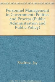 Personnel Management in Government: Politics and Process (Public Administration and Public Policy Series, Vol 30)