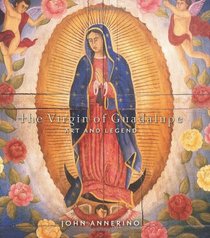 Virgin of Guadalupe: Art and Legend