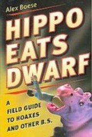 Hippo Eats Dwarf: A Field Guide to Hoaxes and Other B.s.