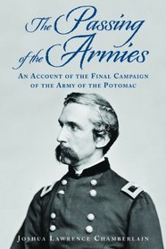 The Passing of the Armies: An Account of the Final Campaign of the Army of the Potomac