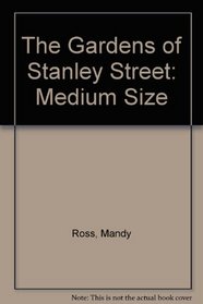 The Gardens of Stanley Street: Medium Size (Stanley Street)