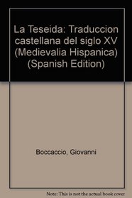 La Teseida: Traduccion castellana del siglo XV (Medievalia Hispanica) (Spanish Edition)