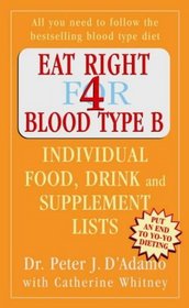 Eat Right for Blood Type B: Individual Food, Drink and Supplement Lists (Eat Right for Your Type)