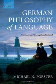 German Philosophy of Language: From Schlegel to Hegel and beyond