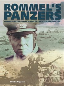 Rommel's Panzers: Rommel and the Panzer Forces of the Blitzkrieg 1940-42