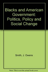 Blacks and American Government: Politics, Policy and Social Change