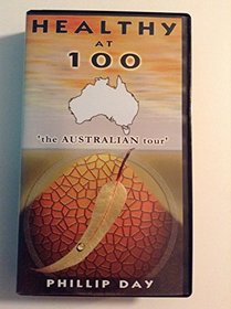 Healthy at 100 - The Australian Tour (VHS) - by Phillip Day