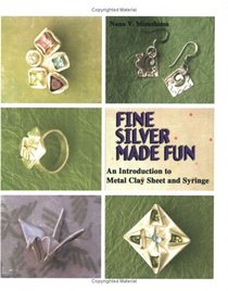 Fine Silver Made Fun: An Introduction to Metal Clay Sheet and Syringe