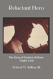 Reluctant Hero: The Story of Eastern Airlines Flight 1320