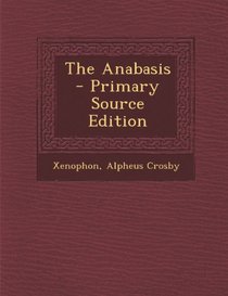 The Anabasis - Primary Source Edition