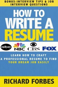 How to Write a Resume (Interview Tips and Job Interview Questions): Learn How to Craft a Professional Resume to Find Your Dream Job Easily