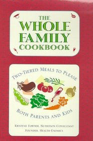 The Whole Family Cookbook: Two-Tiered Meals to Please Both Parents and Kids