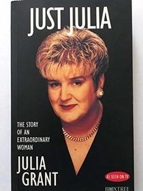 Just Julia: The Story of an Extraordinary Woman