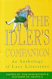 THE IDLER'S COMPANION: AN ANTHOLOGY OF LAZY LITERATURE.