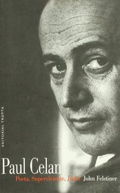 Paul Celan: Poeta, Superviviente, Judio (La Dicha De Enmudecer) (Spanish Edition)