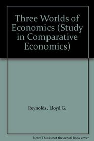 Three Worlds of Economics (Study in Comparative Economics)