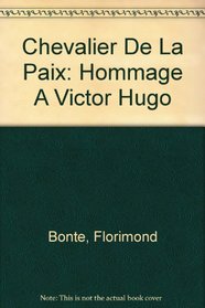 Chevalier De La Paix: Hommage A Victor Hugo