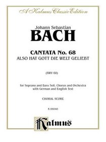 Cantata No. 68 -- Also hat Gott die Welt geliebt (Kalmus Edition) (German Edition)