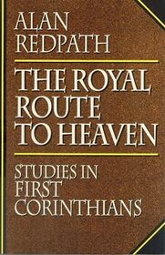 The Royal Route to Heaven: Studies in First Corinthians