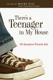 There's a Teenager in My House: 101 Questions Parents Ask