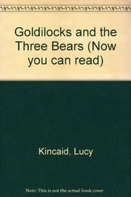Now You Can Read Goldilocks and the Three Bears