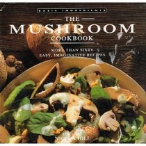 The Mushroom Cookbook (Basic Ingredients)