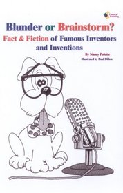 Blunder or Brainstorm? Fact & Fiction of Famous Inventors and Inventions