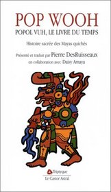 Pop Wooh : Popol Vuh, le livre du temps, histoire sacre des Mayas quichs