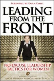 Leading From the Front: No-Excuse Leadership Tactics for Women