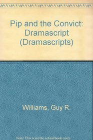 Pip and the Convict: Dramascript (Dramascripts)