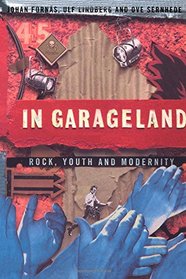 In Garageland: Rock, Youth, and Modernity (Communication and Society)