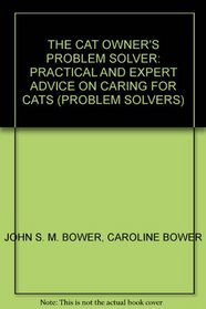 Cat Owner's Problem Solver: Practical and Expert Advice on Caring for Cats (Owner's Problem Solvers)