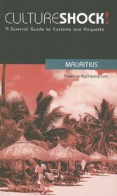 Culture Shock! Mauritius: A Survival Guide to Customs and Etiquette (Culture Shock! Guides)