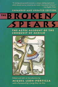 The Broken Spears : The Aztec Account of the Conquest of Mexico