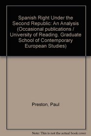 The Spanish Right under the Second Republic: An analysis (University of Reading. Graduate School of Contemporary European Studies. Occasional publication, no. 3)