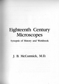 Eighteenth Century Microscopes: Synopsis of History and Workbook (History of Microscopy Ser)
