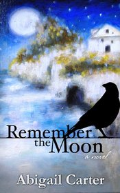 Remember The Moon: A Novel