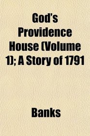 God's Providence House (Volume 1); A Story of 1791