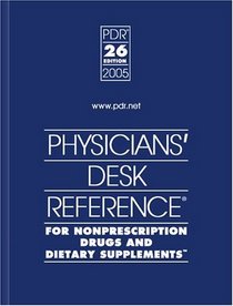 Physicians Desk Reference for Nonprescription Drugs and Dietary Supplements 2005 (Physicians' Desk Reference (Pdr) for Nonprescription Drugs and Dietary Supplements)