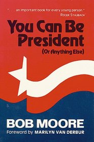 You Can Be President: Or Anything Else