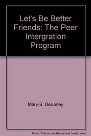 Let's Be Better Friends: The Peer Intergration Program